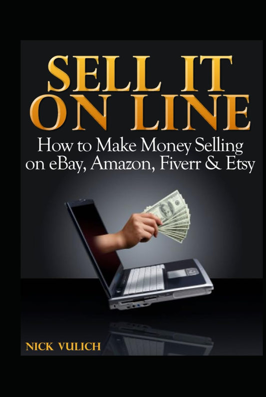 Sell It Online: How to Make Money Selling on eBay & Etsy
