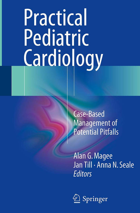 Practical Pediatric Cardiology: Case-Based Management Insights