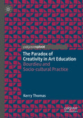 The Paradox of Creativity in Art Education - Critical