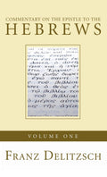 Commentary on the Epistle to the Hebrews, Volume 1 - Classic Scholarly