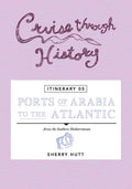 Cruise Through History Itinerary 05 - Ports of Arabia to Atlantic