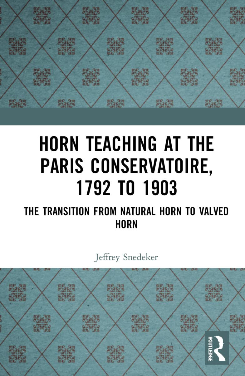 Horn Teaching at the Paris Conservatoire, 1792 to 1903 Review