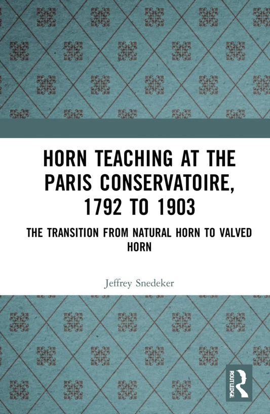 Horn Teaching at the Paris Conservatoire, 1792 to 1903 Review