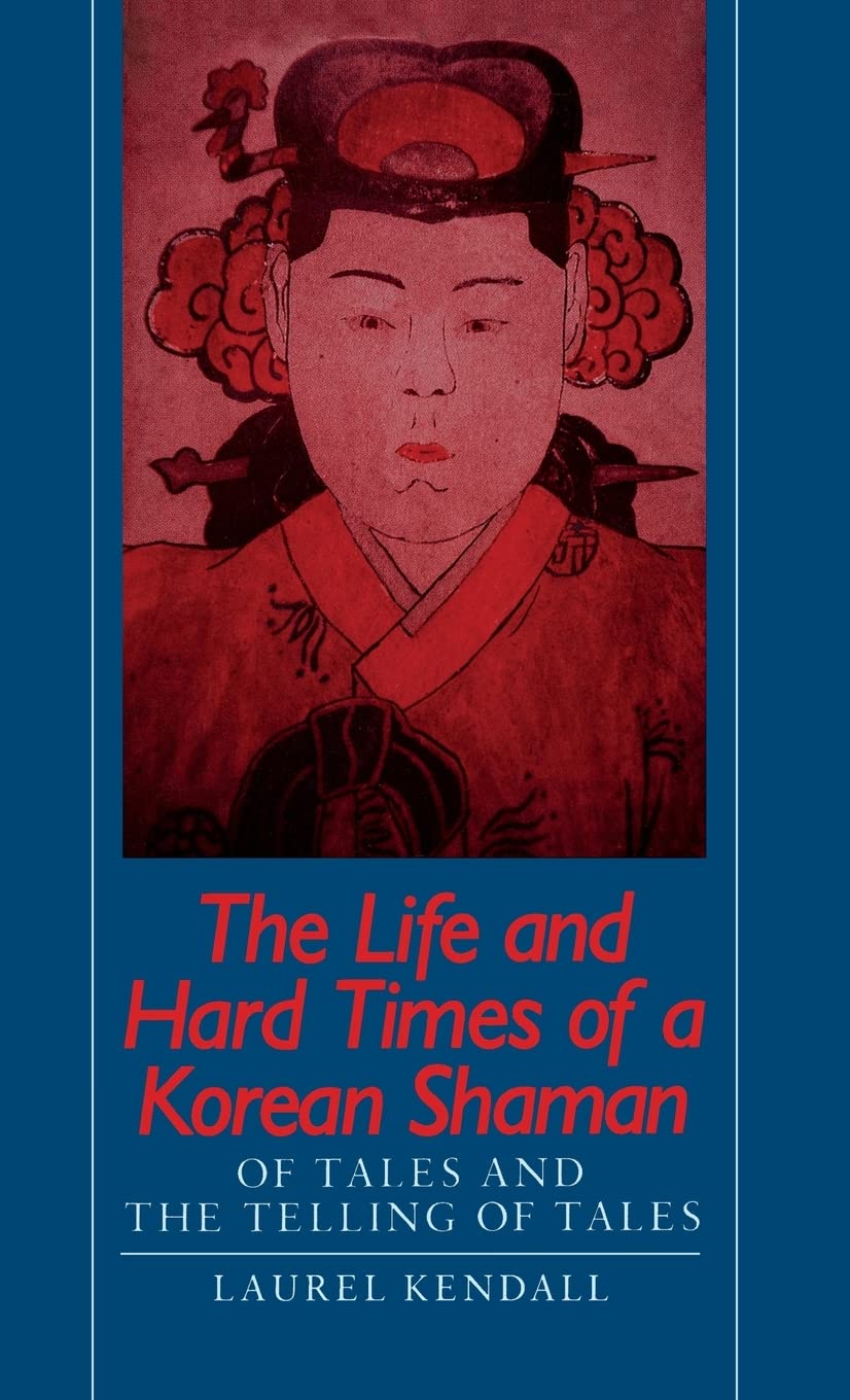 The Life and Hard Times of a Korean Shaman: Tales and Telling