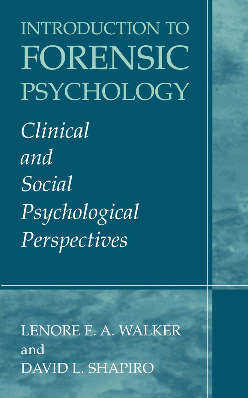 Introduction to Forensic Psychology: Clinical and Social Perspectives