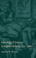 Knowledge and Practice in English Medicine, 1550-1680 Review