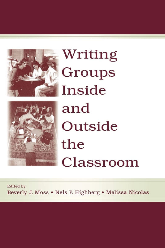 Writing Groups Inside and Outside the Classroom: A Comprehensive Guide