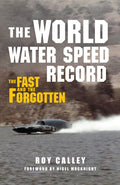 The World Water Speed Record: The Fast and The Forgotten Book Review