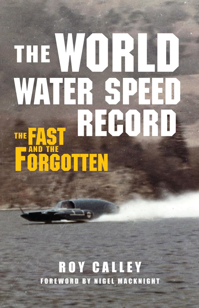 The World Water Speed Record: The Fast and The Forgotten Book Review