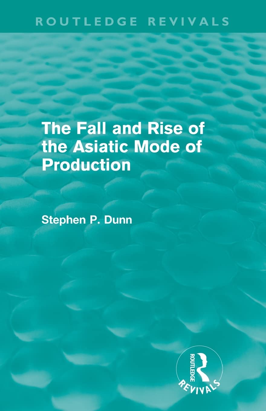 The Fall and Rise of the Asiatic Mode of Production Review