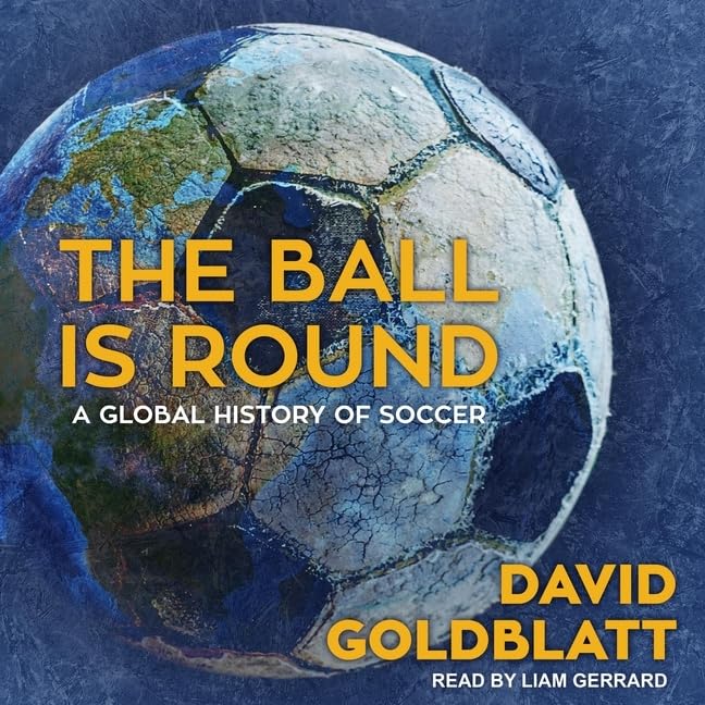 The Ball is Round: A Global History of Soccer Review
