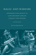 Magic and Warfare: Appearance and Reality in Contemporary African