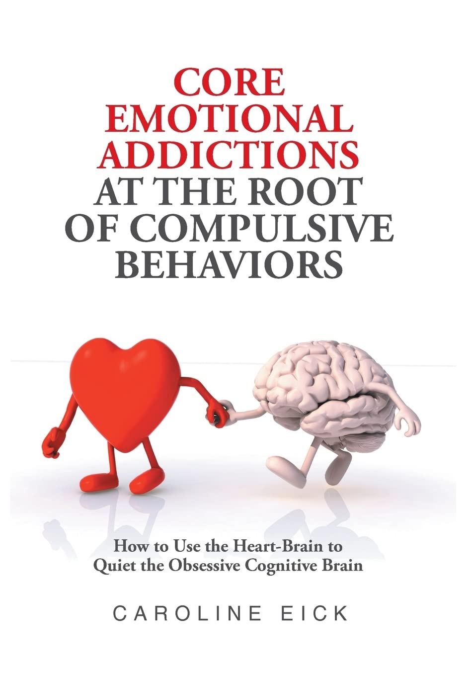 Core Emotional Addictions Book by Caroline Eick for Self-Discovery