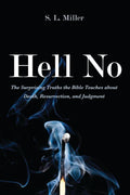 Hell No: The Surprising Truths the Bible Teaches about Death