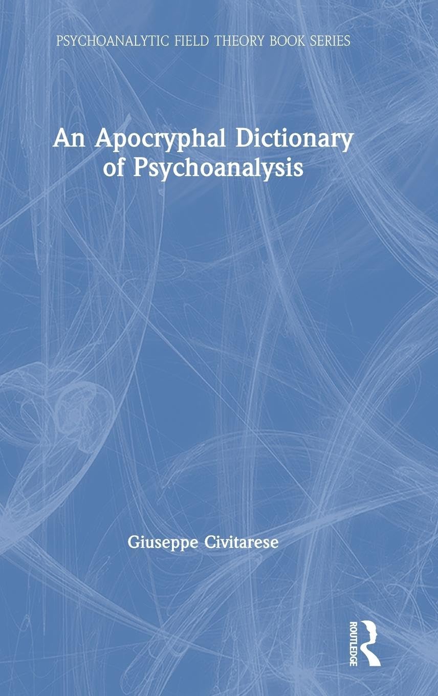An Apocryphal Dictionary of Psychoanalysis for Deep Insights