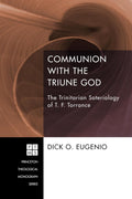 Communion with the Triune God: The Trinitarian Soteriology