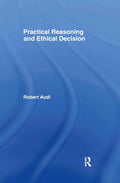 Practical Reasoning and Ethical Decision - Clear Account of Moral