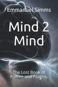 Mind 2 Mind: The Lost Book of Poems and Psalms by Emmanuel Simms