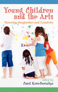 Young Children and the Arts: Nurturing Imagination and Creativity