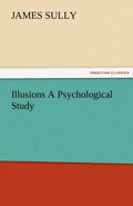 Illusions A Psychological Study - Classic Psychological Essay