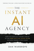 The Instant AI Agency: Cash 6 & 7 Figure Checks Effortlessly