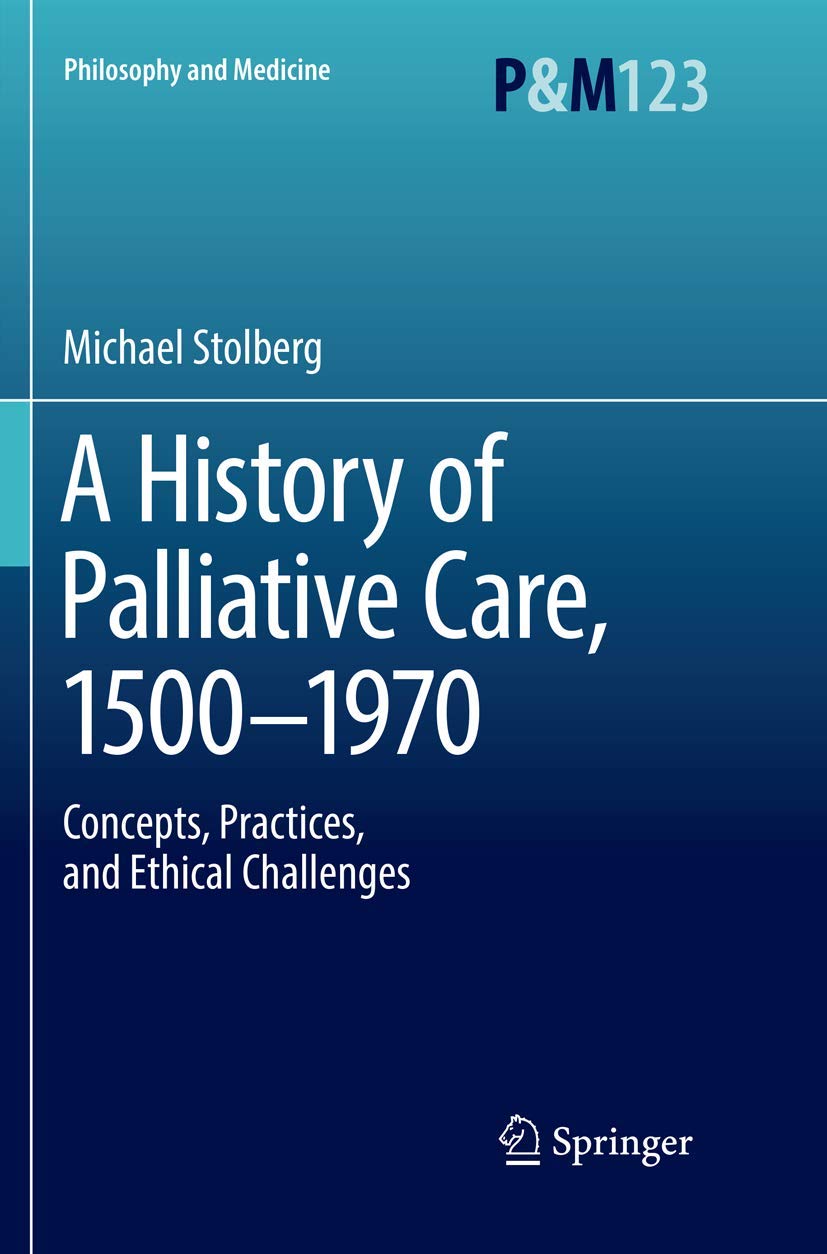 A History of Palliative Care, 1500-1970: Concepts and Practices