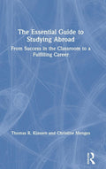 The Essential Guide to Studying Abroad - Practical How-To Guide