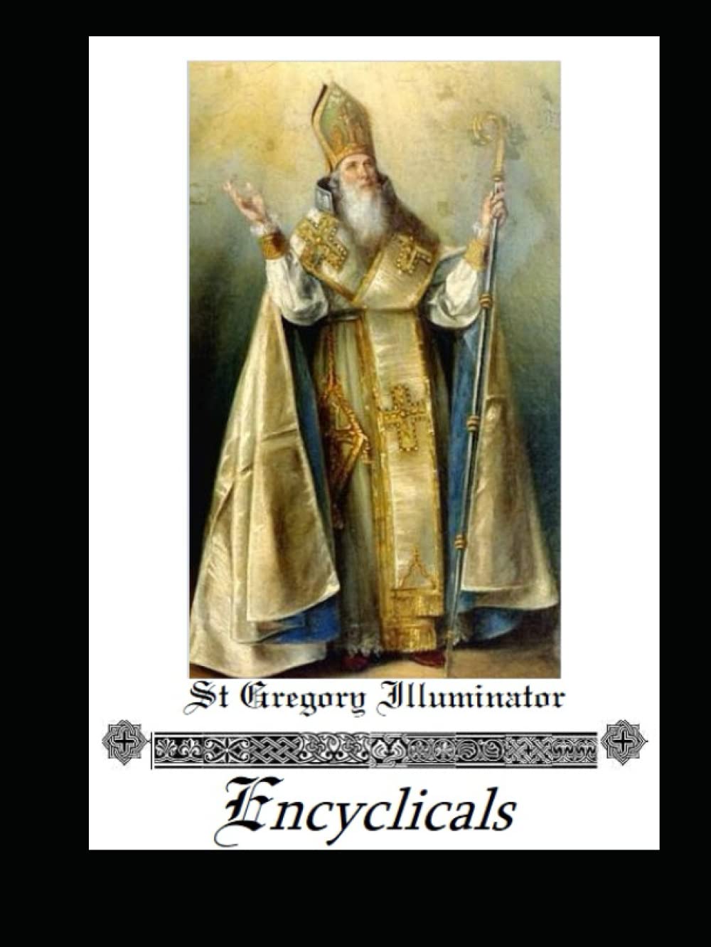 Encyclical Homilies by St Gregory Illuminator - A Deep Dive