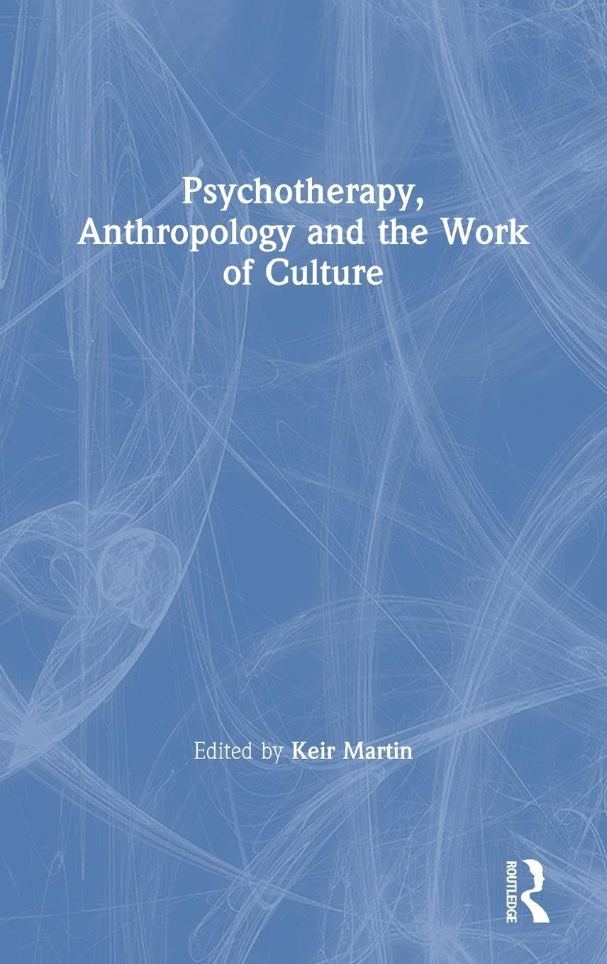 Psychotherapy, Anthropology and the Work of Culture Explored