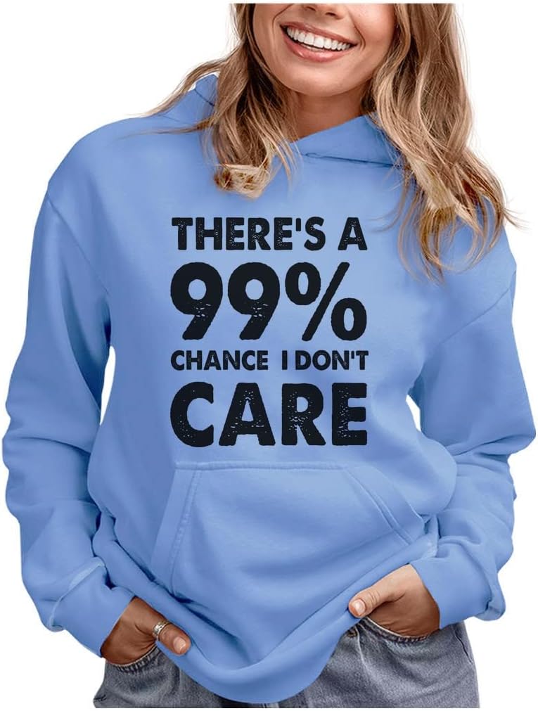 Funny Hoodie for Women and Teen Girls - 99% Chance I Don't Care