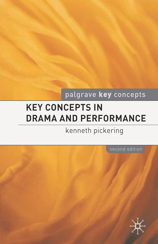 Key Concepts in Drama and Performance: A Comprehensive Guide