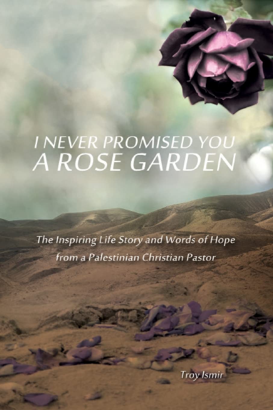 I Never Promised You a Rose Garden by Troy Ismir: A Journey