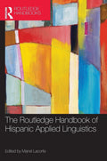 The Routledge Handbook of Hispanic Applied Linguistics Review