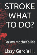 For my mother's life: Stroke what to do? - Personal Stroke Recovery