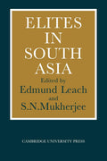 Elites in South Asia: A Comprehensive Study of Power Dynamics