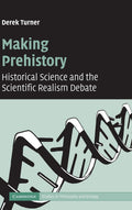 Making Prehistory: Historical Science and the Scientific Realism