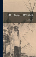 The Pima Indians - Scholarly Public Domain Ethnography