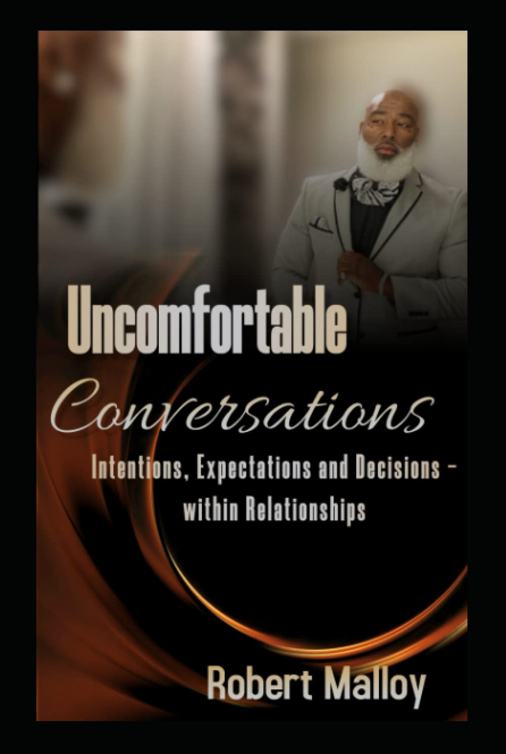 Uncomfortable Conversations Revised Edition: Intentions and Decisions