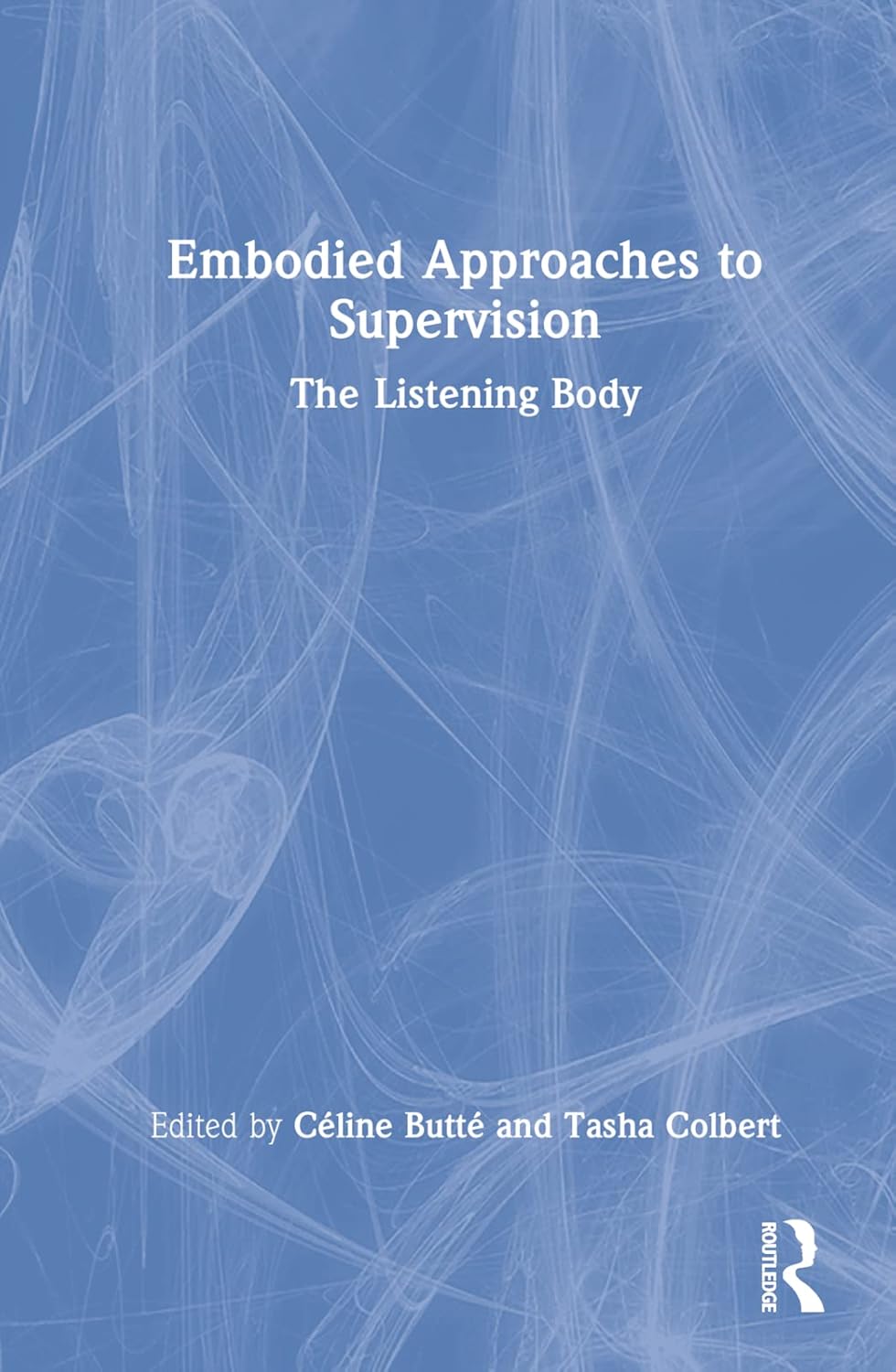 Embodied Approaches to Supervision: A Transformative Guide