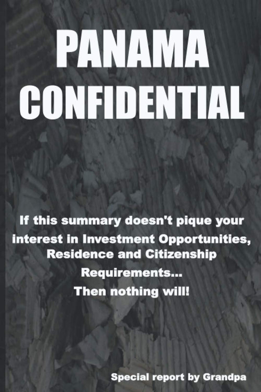 PANAMA CONFIDENTIAL: Investment Opportunities and Citizenship Guide
