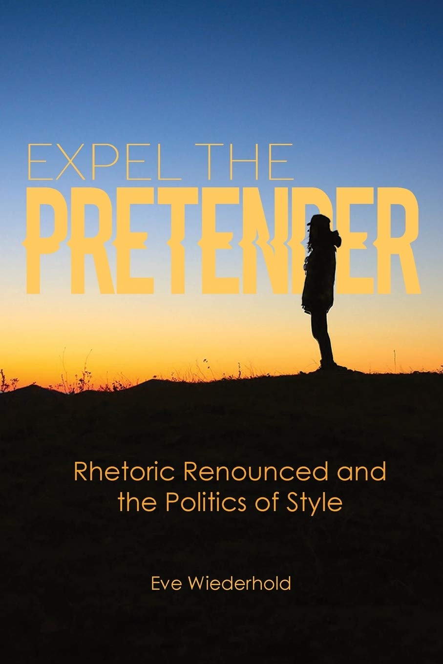 Expel the Pretender: Rhetoric Renounced and Politics of Style