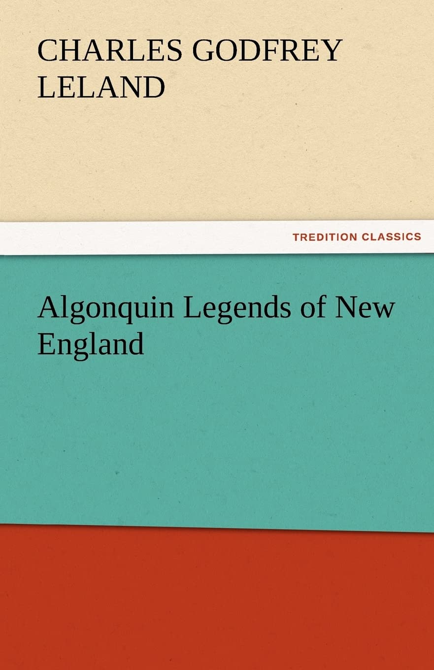 Algonquin Legends of New England: A Journey Through Folklore
