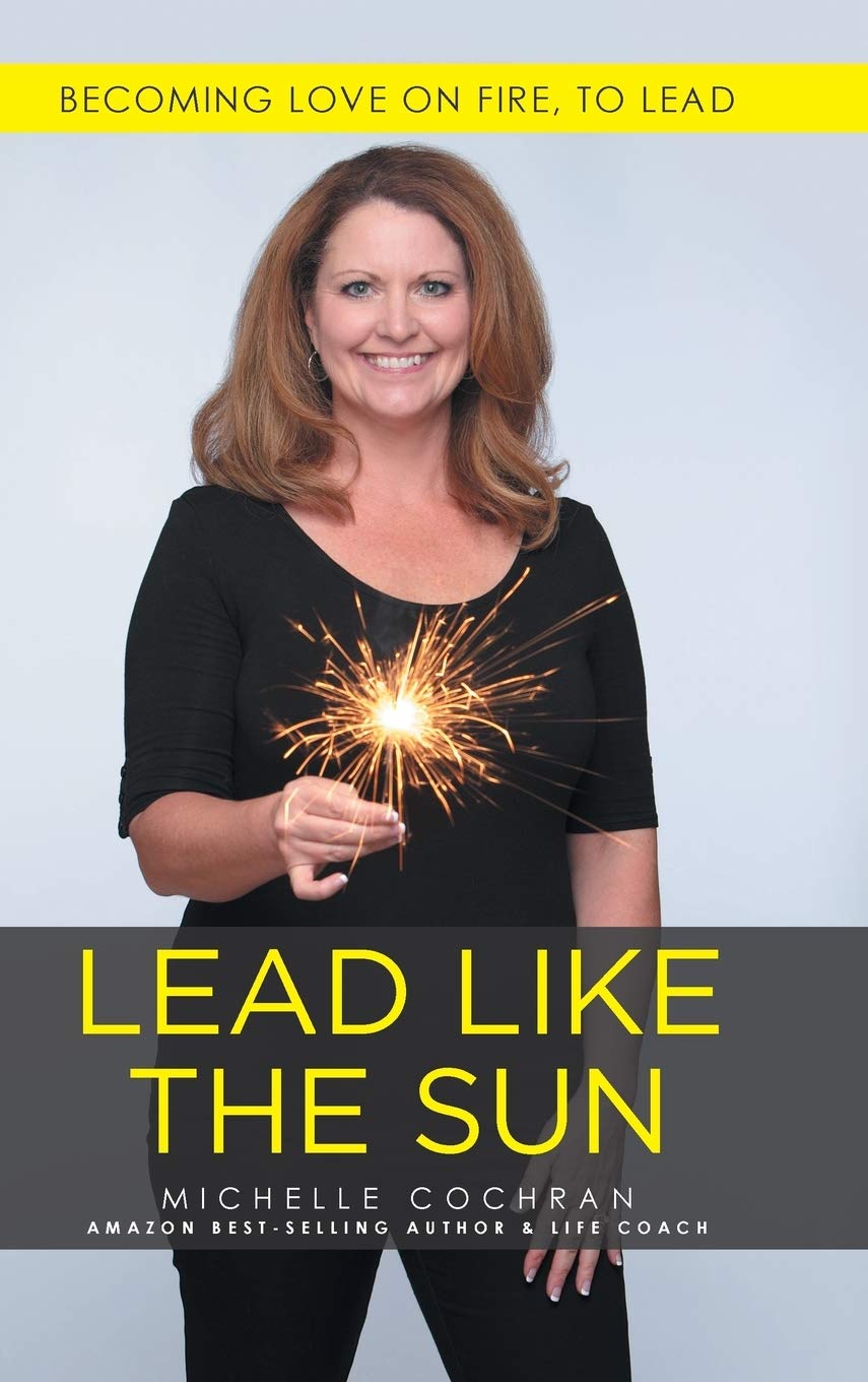 Lead Like the Sun: Becoming Love on Fire for Effective Leadership