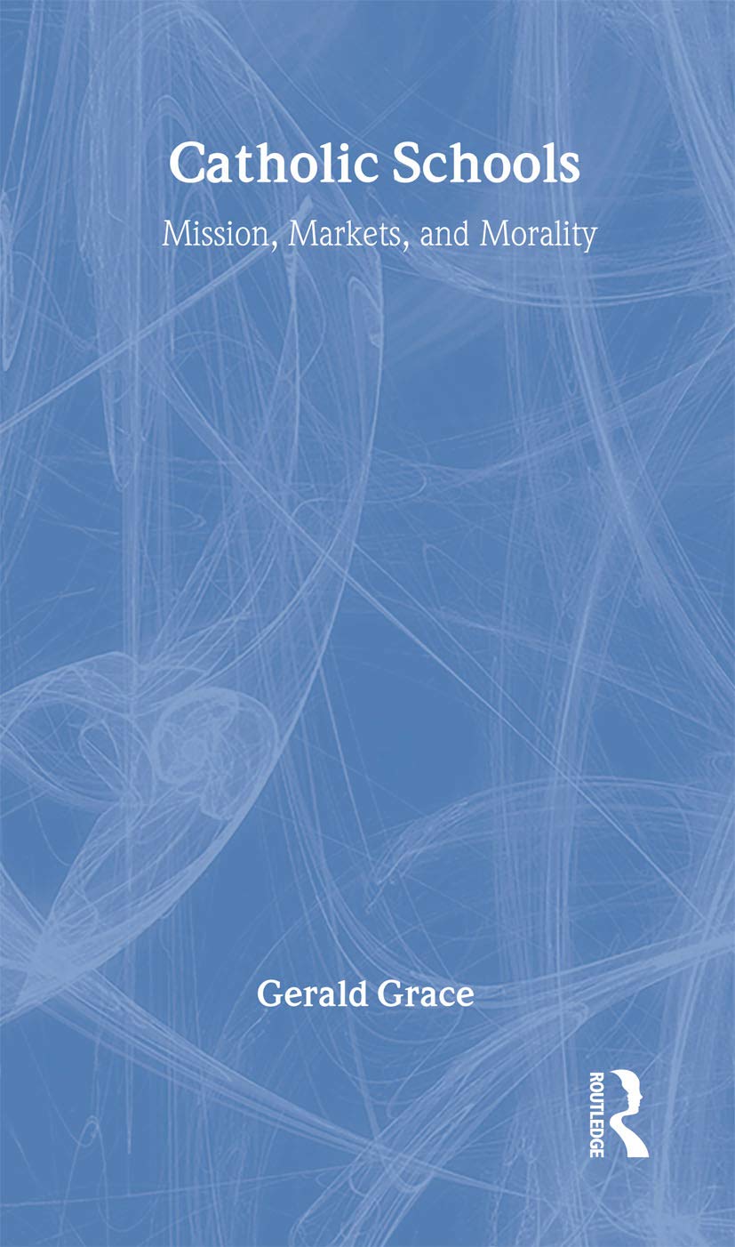 Catholic Schools: Mission, Markets, and Morality Book Review