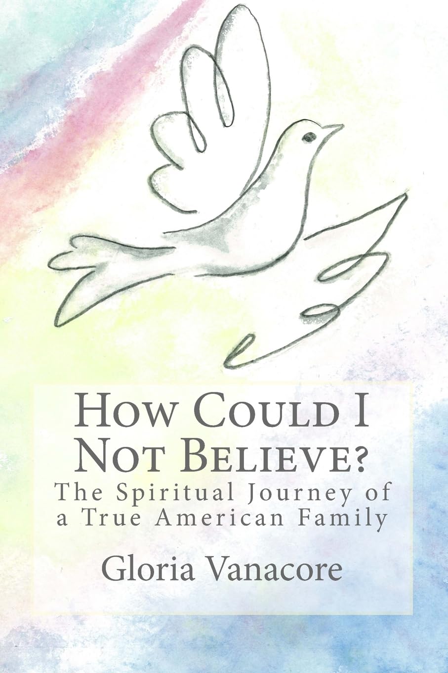How Could I Not Believe? Color Edition: A Spiritual Journey