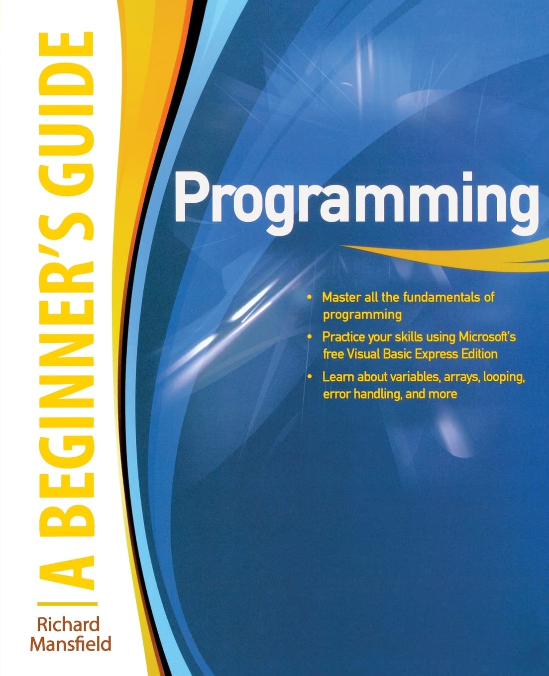 Programming A Beginner's Guide: Essential Skills for New Coders