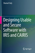 Designing Usable and Secure Software with IRIS and CAIRIS - Practical