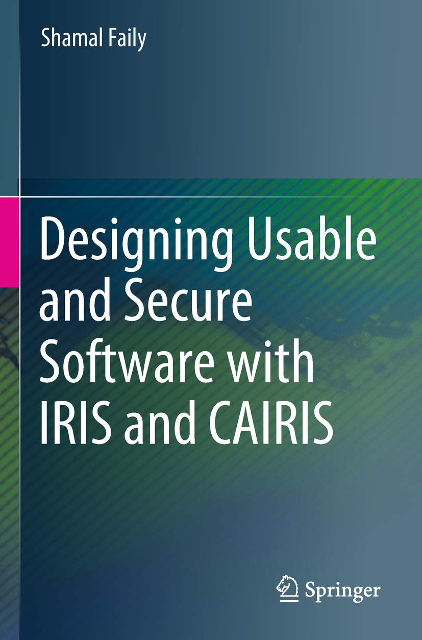 Designing Usable and Secure Software with IRIS and CAIRIS Review