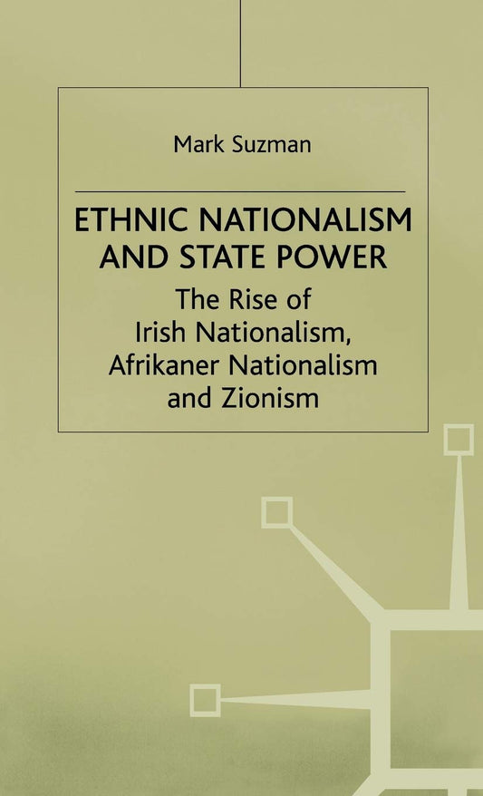 Ethnic Nationalism and State Power: Irish, Afrikaner, and Zionism