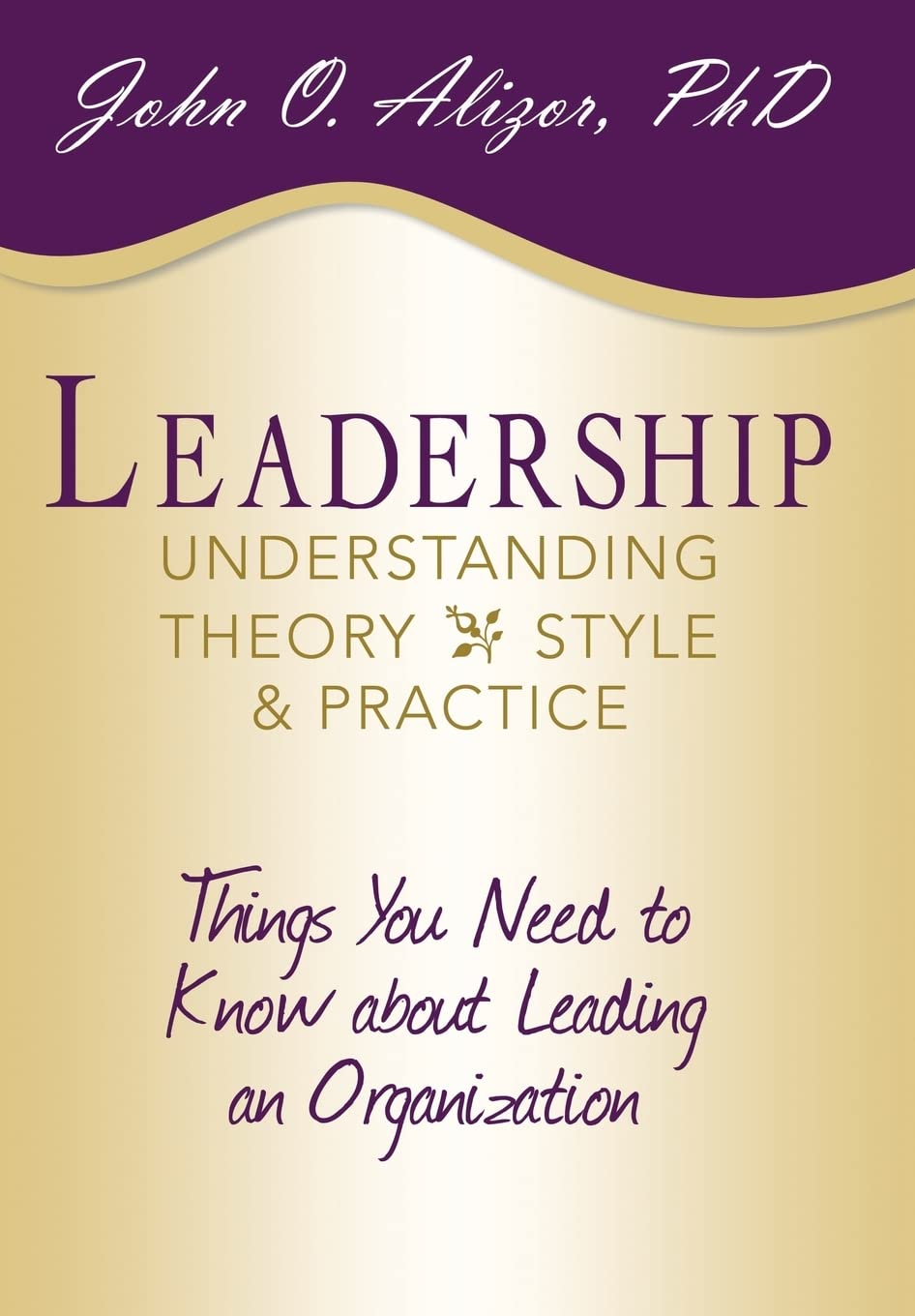 Leadership: Understanding Theory, Style, and Practice for Success